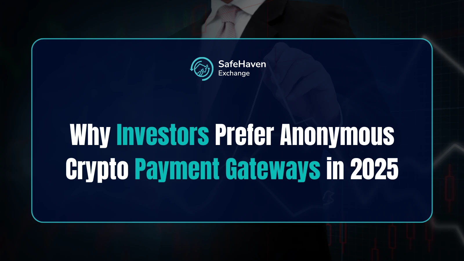 Why Investors Prefer Anonymous Crypto Payment Gateways in 2025